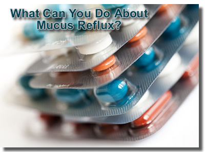 Zantac or Prilosec for acid reflux or mucus reflux?